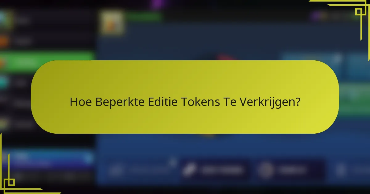Hoe Beperkte Editie Tokens Te Verkrijgen?