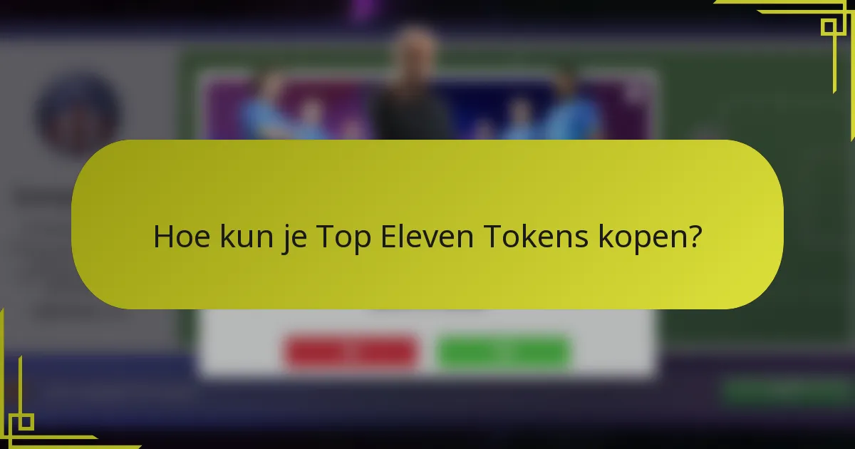 Hoe kun je Top Eleven Tokens kopen?