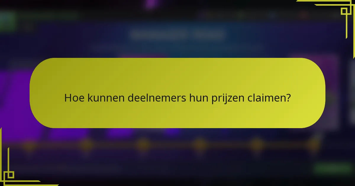 Hoe kunnen deelnemers hun prijzen claimen?