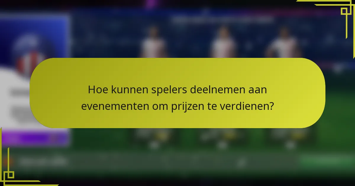 Hoe kunnen spelers deelnemen aan evenementen om prijzen te verdienen?