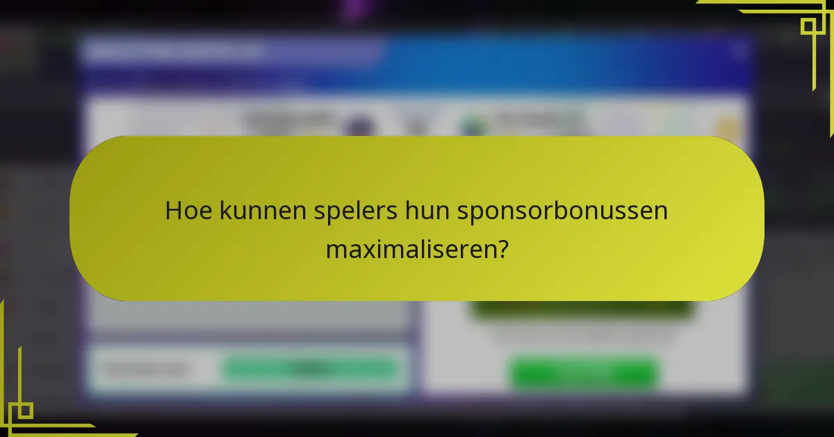 Hoe kunnen spelers hun sponsorbonussen maximaliseren?