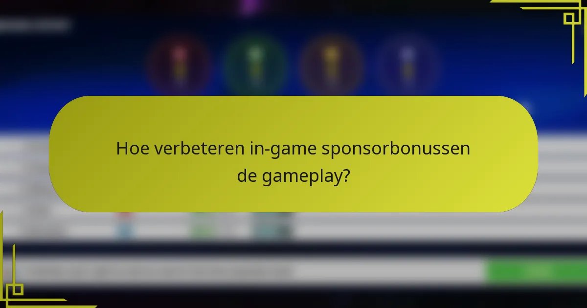 Hoe verbeteren in-game sponsorbonussen de gameplay?