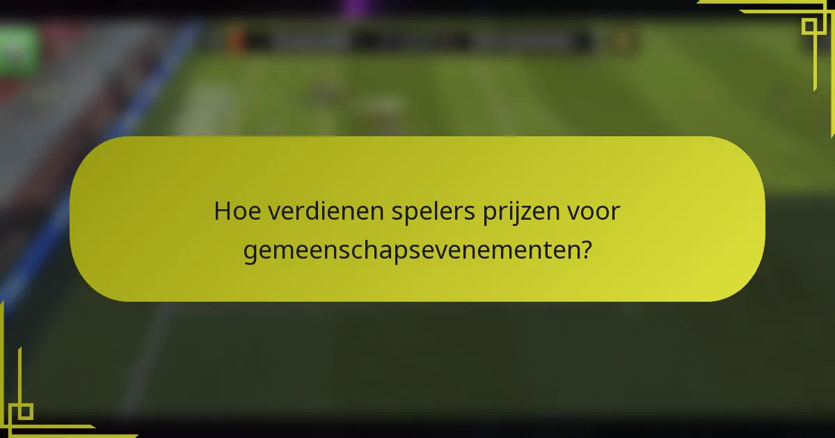 Hoe verdienen spelers prijzen voor gemeenschapsevenementen?