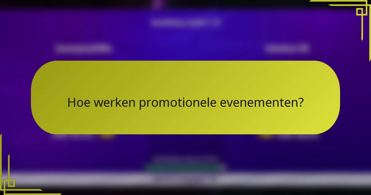 Hoe werken promotionele evenementen?