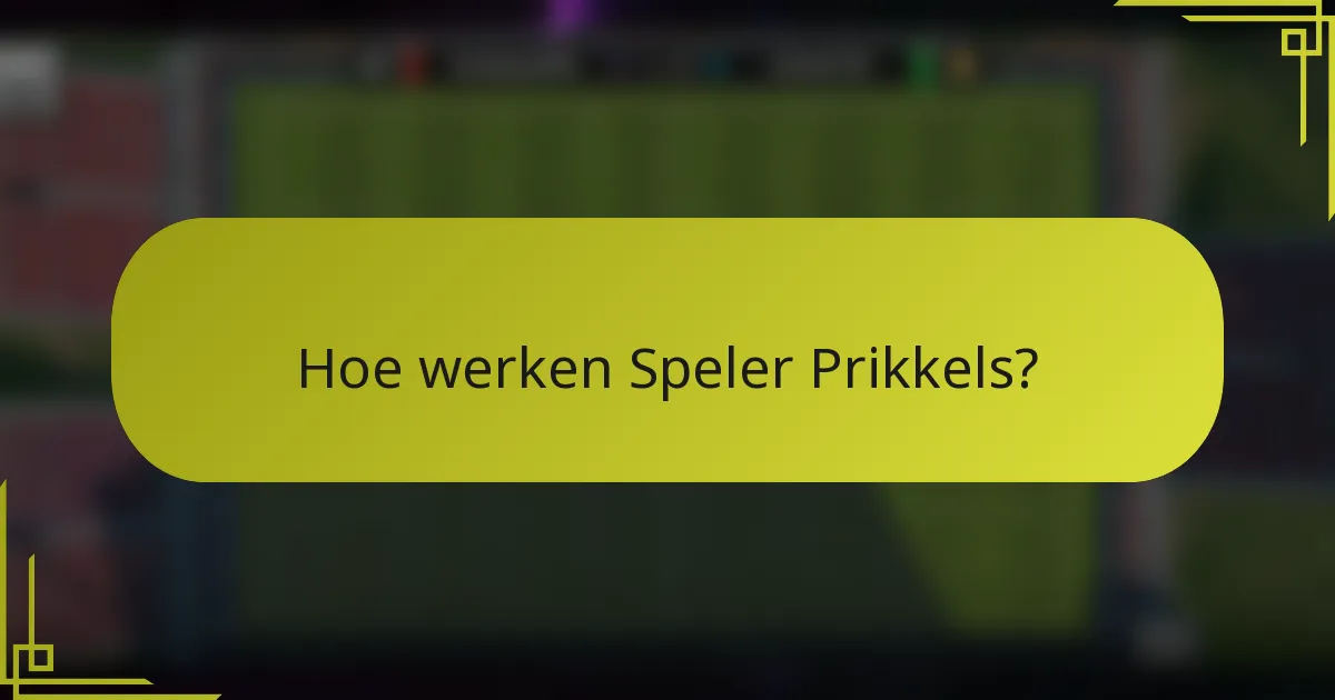 Hoe werken Speler Prikkels?