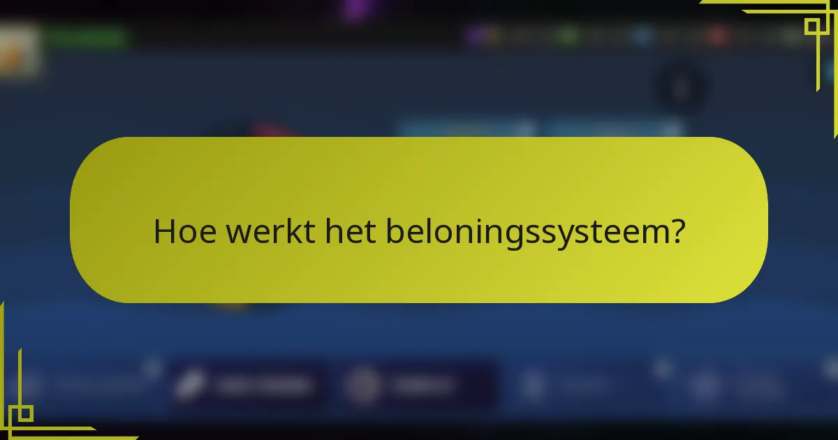 Hoe werkt het beloningssysteem?