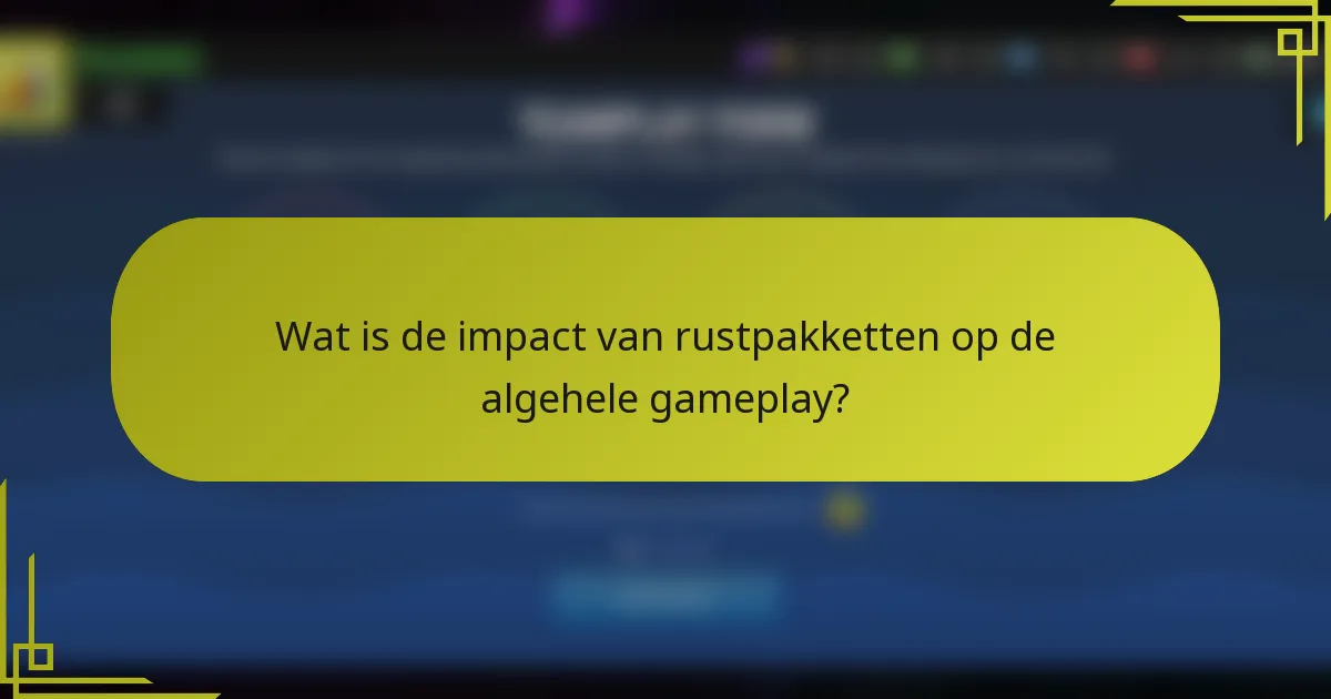 Wat is de impact van rustpakketten op de algehele gameplay?