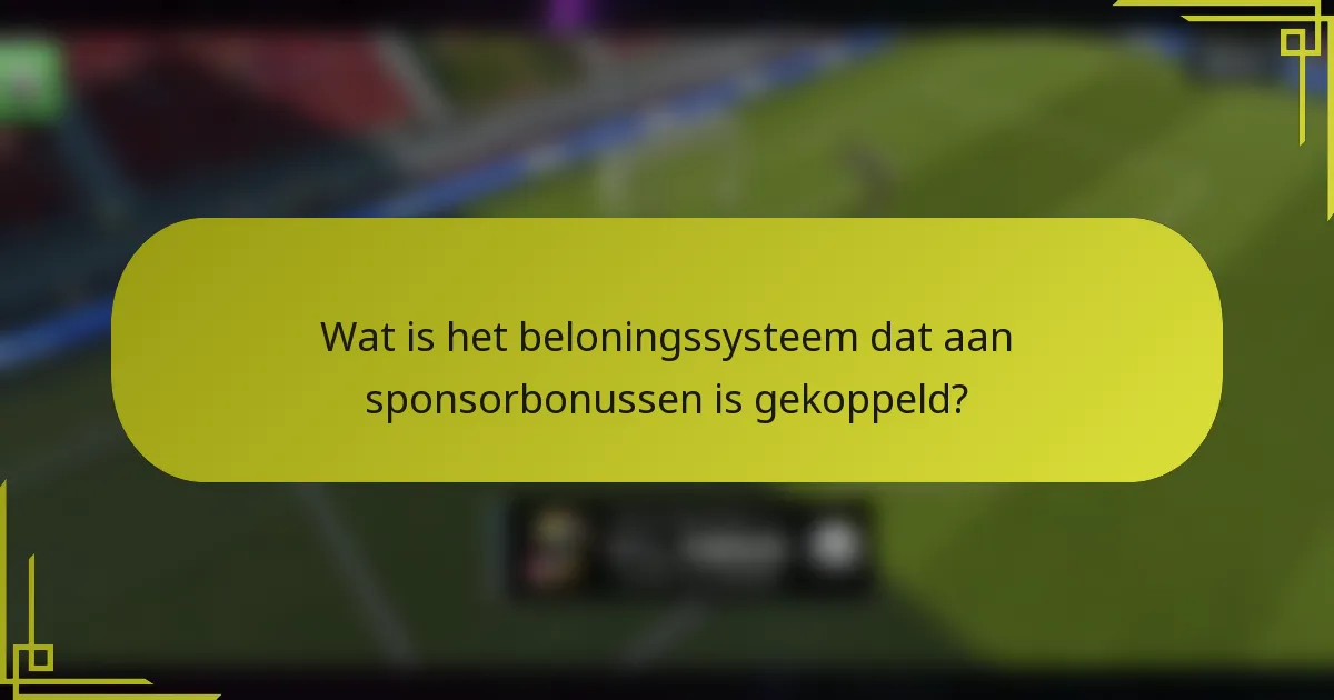 Wat is het beloningssysteem dat aan sponsorbonussen is gekoppeld?