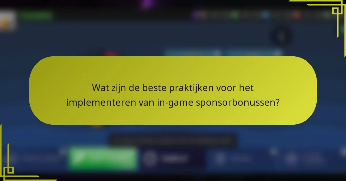 Wat zijn de beste praktijken voor het implementeren van in-game sponsorbonussen?