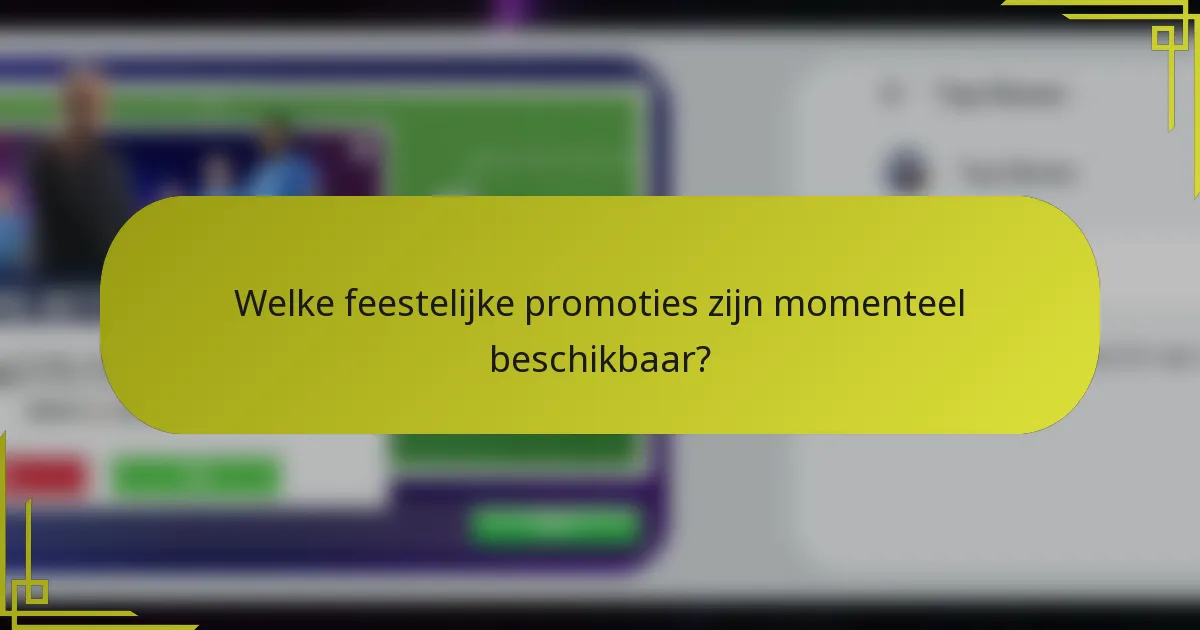 Welke feestelijke promoties zijn momenteel beschikbaar?