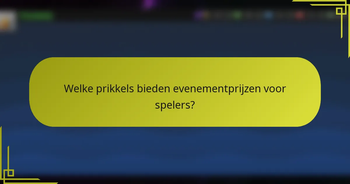 Welke prikkels bieden evenementprijzen voor spelers?