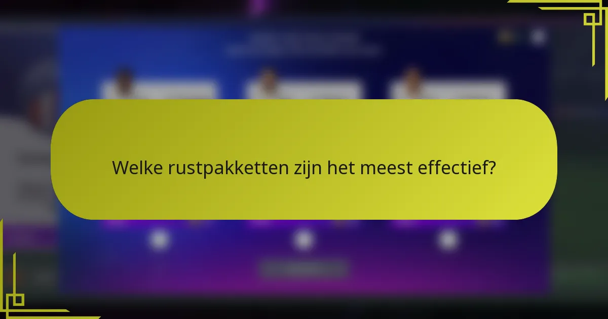 Welke rustpakketten zijn het meest effectief?