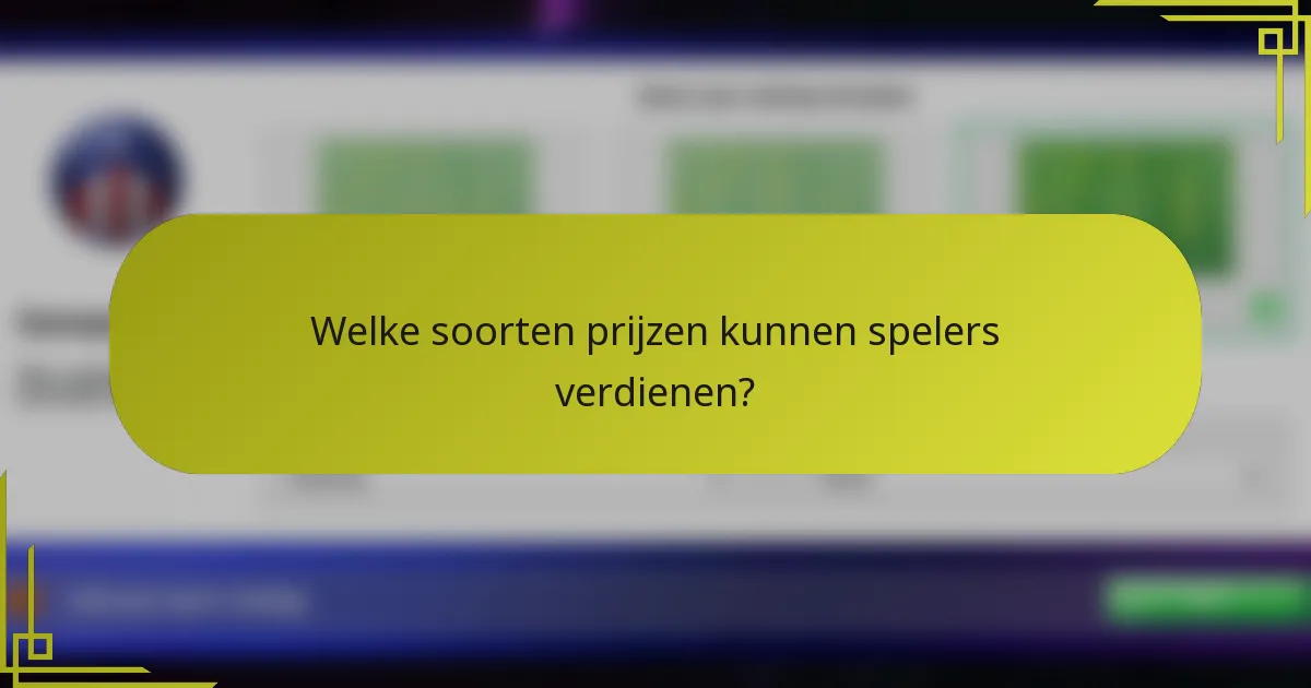 Welke soorten prijzen kunnen spelers verdienen?