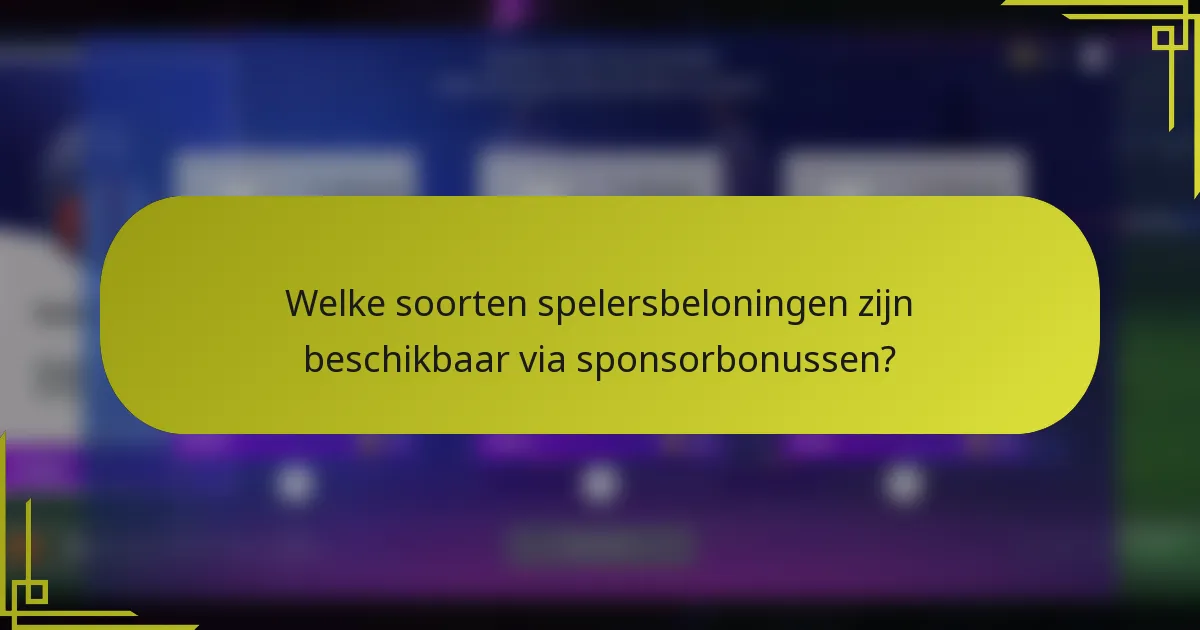 Welke soorten spelersbeloningen zijn beschikbaar via sponsorbonussen?