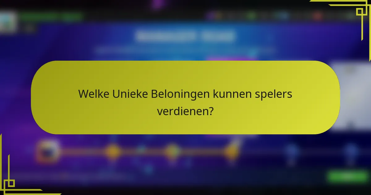 Welke Unieke Beloningen kunnen spelers verdienen?